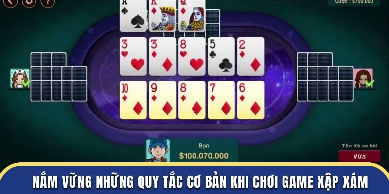 Nắm vững những quy tắc cơ bản khi chơi game xập xám